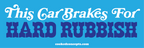 This Car Brakes For Hard Rubbish Sticker