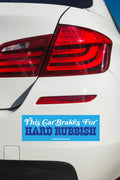 This Car Brakes For Hard Rubbish Sticker